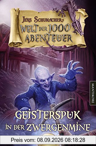 Die Welt der 1000 Abenteuer - Geisterspuk in der Zwergenmine: Ein Fantasy-Spielbuch