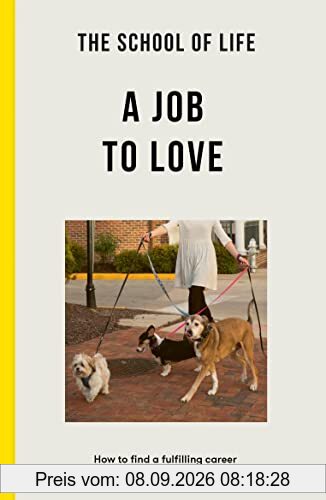 The School of Life: A Job to Love: how to find a fulfilling career
