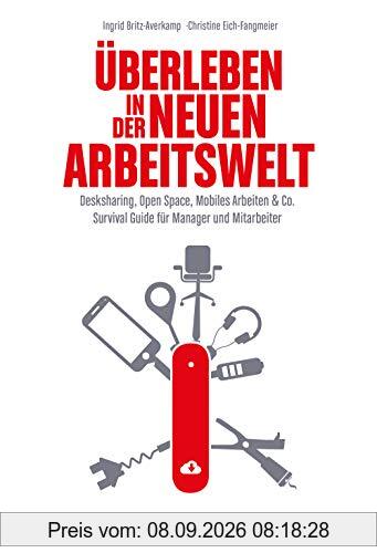 Überleben in der neuen Arbeitswelt (metropolitan Bücher): Desk Sharing, Open Space, Mobiles Arbeiten & Co.; Survival Guide für Manager und Mitarbeiter