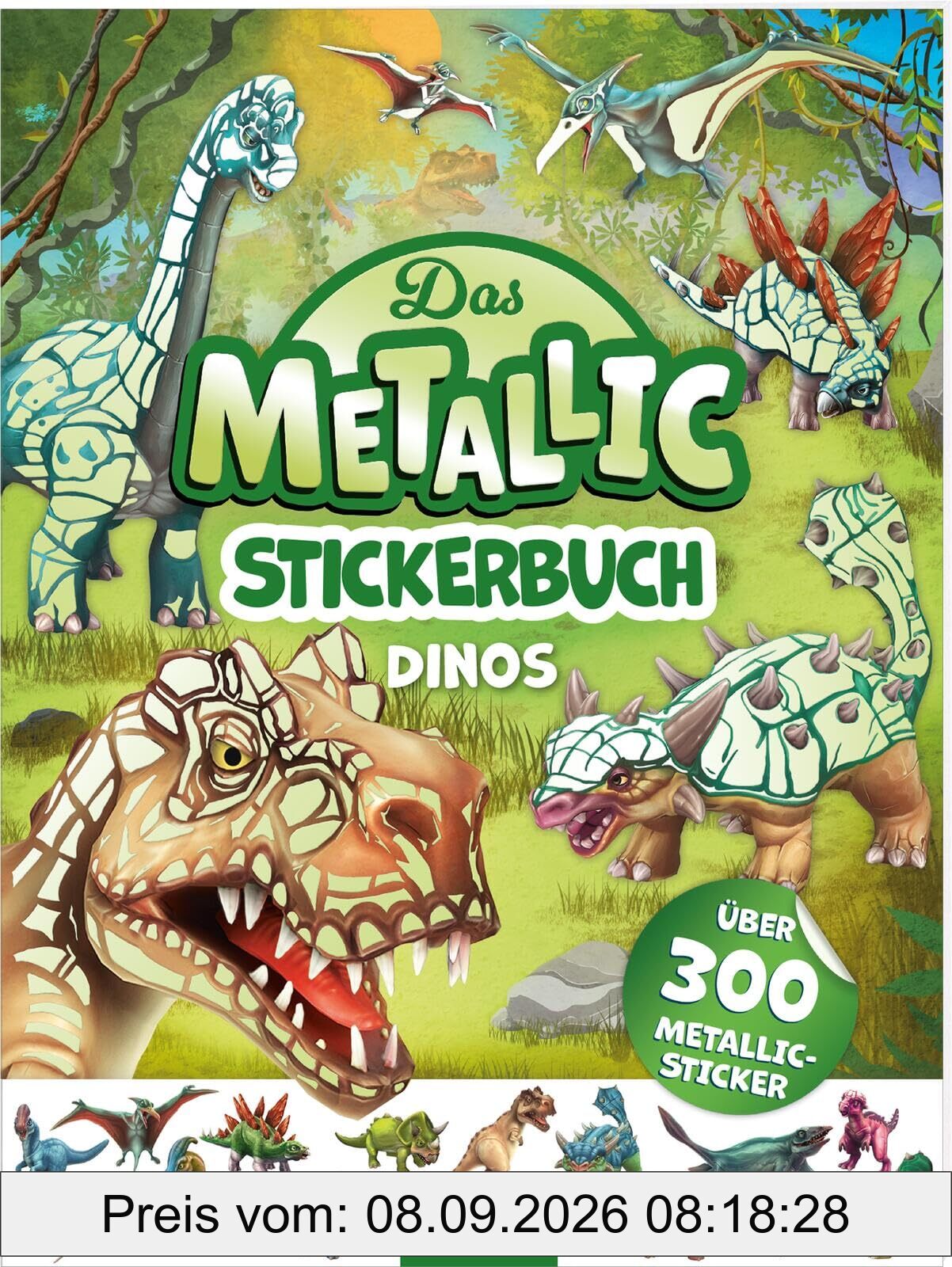Das Metallic-Stickerbuch – Dinos: Über 300 Metallic-Sticker | Stickerheft mit glänzenden Folienstickern für Kinder ab 4