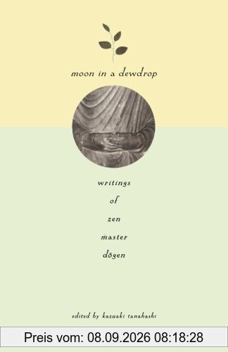 Moon in a Dewdrop: Writings of Zen Master Dogen