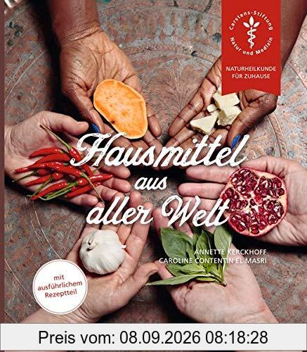 Hausmittel aus aller Welt (Naturheilkunde für Zuhause)