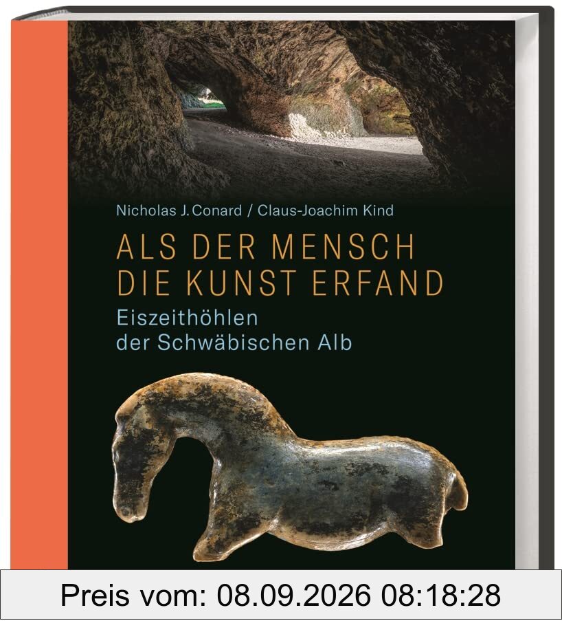 Als der Mensch die Kunst erfand: Eiszeithöhlen der Schwäbischen Alb. Preiswerte Sonderausgabe
