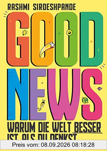 Good News - Warum die Welt besser ist, als du denkst