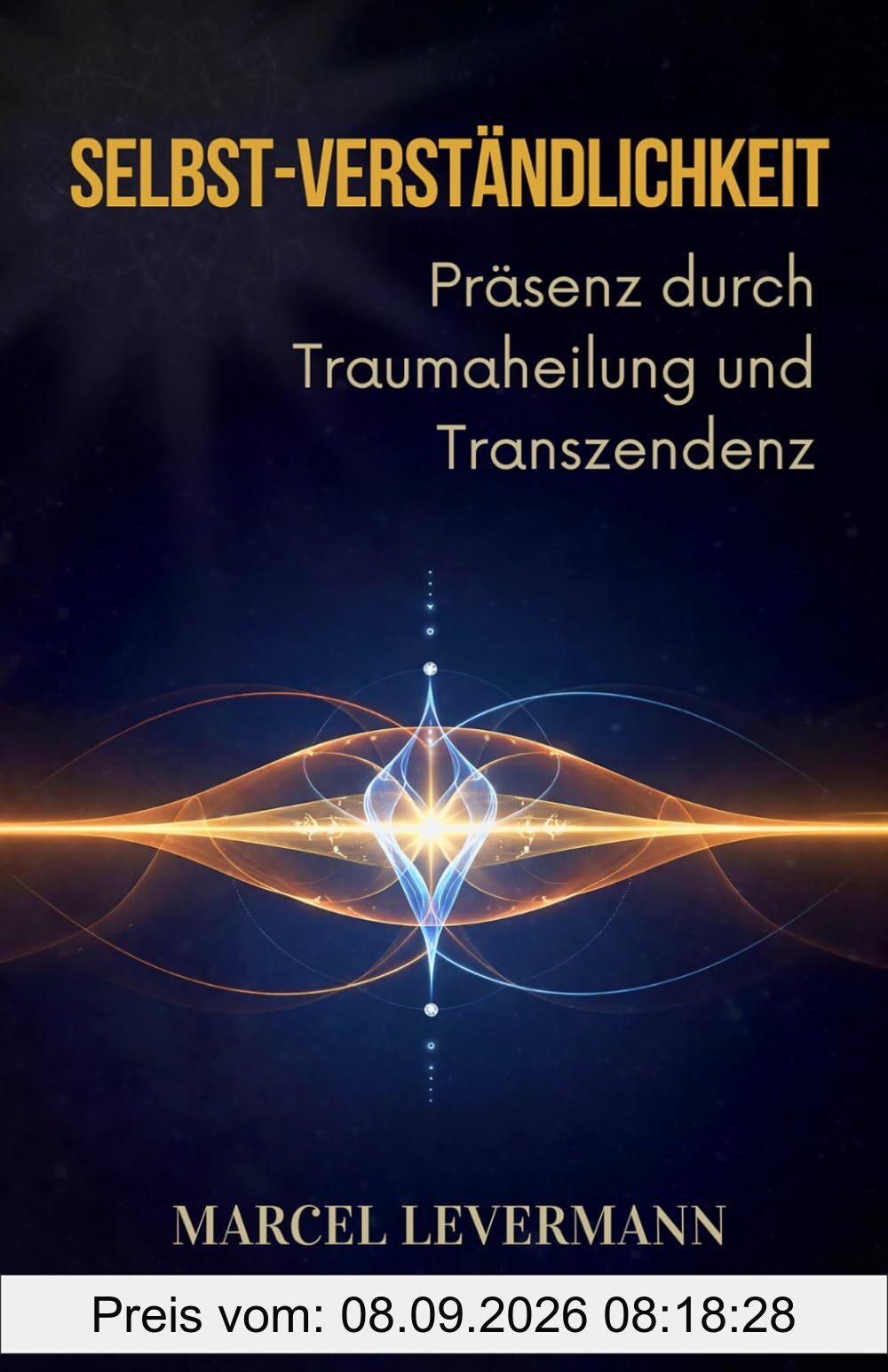 Selbst-Verständlichkeit: Präsenz durch Traumaheilung und Transzendenz
