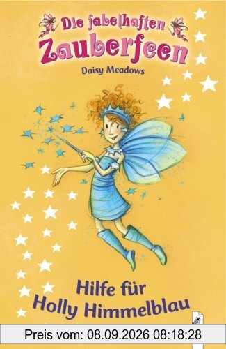 Die fabelhaften Zauberfeen 05. Hilfe für Holly Himmelblau