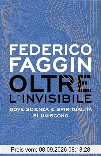 Oltre l'invisibile. Dove scienza e spiritualità si uniscono (Gaia)