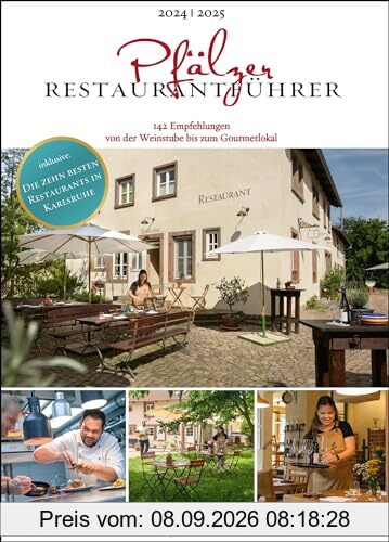 Pfälzer Restaurantführer 2024/2025: 142 Empfehlungen von der Weinstube bis zum Gourmetlokal; Plus: die schönsten Weingüter, Weinbars und Weinhotels: ... inkl. die besten Weingüter der Pfalz