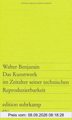 Das Kunstwerk im Zeitalter seiner technischen Reproduzierbarkeit: Drei Studien zur Kunstsoziologie (edition suhrkamp)