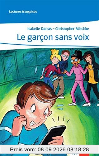 Le garçon sans voix: Theaterstück mit Mediensammlung zu Unité 5 1. Lernjahr