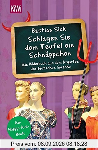 Schlagen Sie dem Teufel ein Schnäppchen: Ein Bilderbuch aus dem Irrgarten der deutschen Sprache