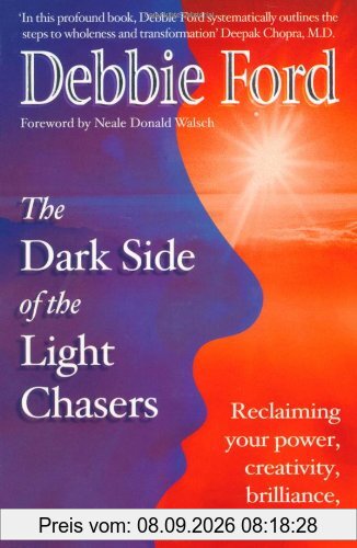 Dark Side of the Light Chasers: Reclaiming Your Power, Creativity, Brilliance and Dreams