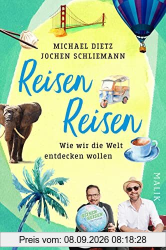 Reisen Reisen: Wie wir die Welt entdecken wollen | Das Buch zum erfolgreichsten deutschsprachigen Reise-Podcast »Reisen Reisen«