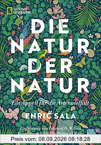 Naturschutz: Die Natur der Natur. Ein Appell für die Artenvielfalt. Mit einem Vorwort von HRH The Prince of Wales und Edward O. Wilson.