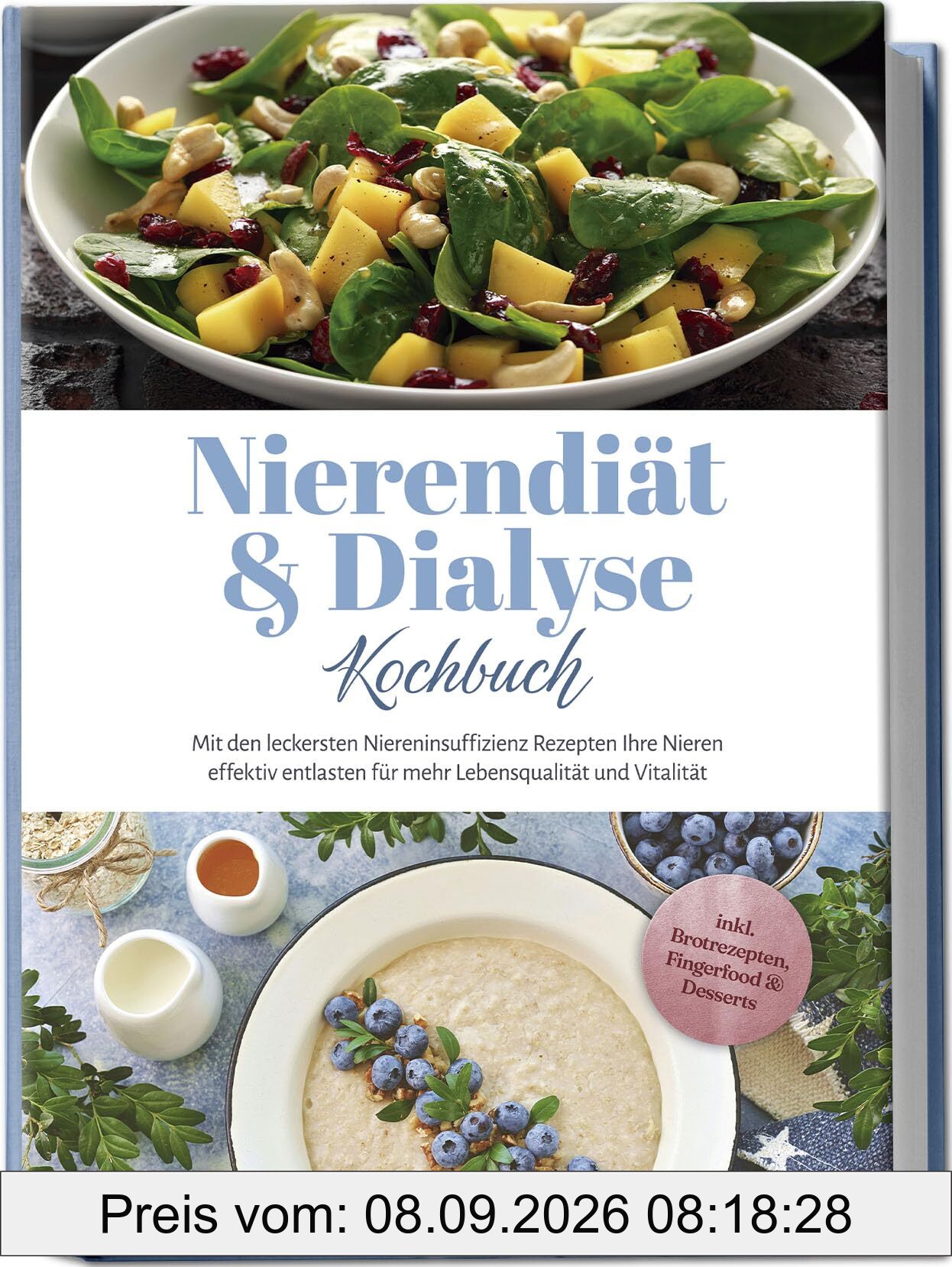 Nierendiät & Dialyse Kochbuch: Mit den leckersten Niereninsuffizienz Rezepten Ihre Nieren effektiv entlasten für mehr Lebensqualität und Vitalität - inkl. Brotrezepten, Fingerfood & Desserts