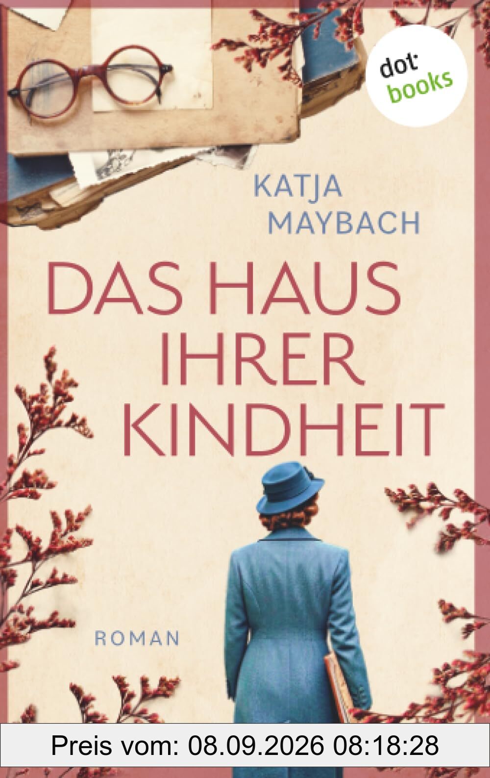 Das Haus ihrer Kindheit: Roman: Eine dramatische Geschichte um ein Familiengeheimnis auf zwei Zeitebenen