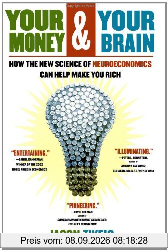 Your Money and Your Brain: How the New Science of Neuroeconomics Can Help Make You Rich