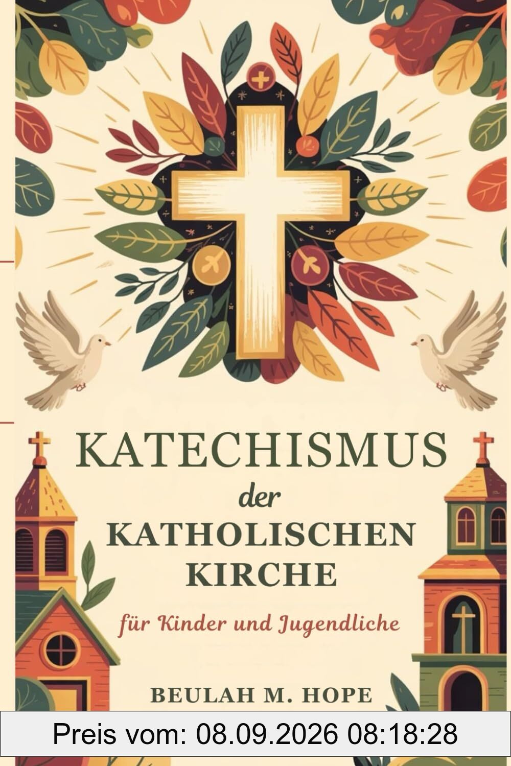Katechismus der Katholischen Kirche für Kinder und Jugendliche: Eine klare Erklärung der wesentlichen katholischen Lehre, um jungen Geistern zu helfen, in Geist und Verständnis zu wachsen