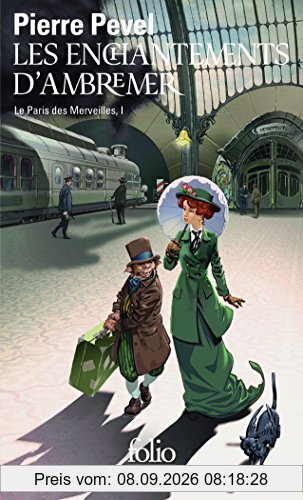 Le Paris des merveilles. Vol. 1. Les enchantements d'Ambremer. Magicis in mobile
