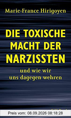 Die toxische Macht der Narzissten: und wie wir uns dagegen wehren