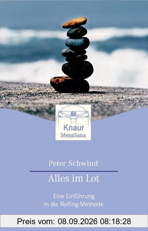 Alles im Lot: Eine Einführung in die Rolfing-Methode