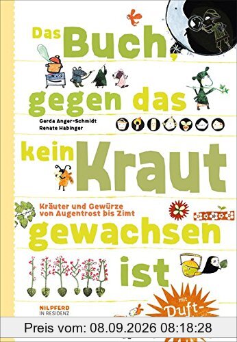 Das Buch gegen das kein Kraut gewachsen ist: Kräuter und Gewürze von Augentrost bis Zimt