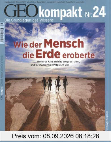 GEO Kompakt 24/2010: Wie der Mensch die Erde eroberte. Woher er kam, welche Wege er nahm und weshalb er so erfolgreich war