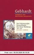 Handbuch der deutschen Geschichte in 24 Bänden. Bd.17: Die Urkatastrophe Deutschlands. Der Erste Weltkrieg (1914-1918)