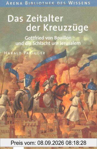 Das Zeitalter der Kreuzzüge: Gottfried von Bouillon und die Schlacht um Jerusalem / Lebendige Geschichte