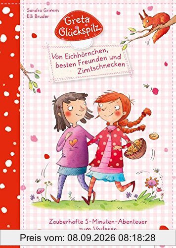 Greta Glückspilz.Von Eichhörnchen, besten Freunden und Zimtschnecken.: Zauberhafte 5-Minuten-Abenteuer zum Vorlesen (1):