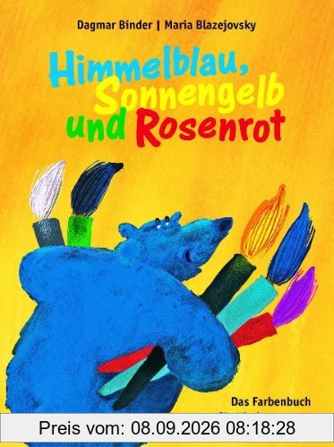 Himmelblau, Sonnengelb und Rosenrot: Das Farbenbuch für Kinder