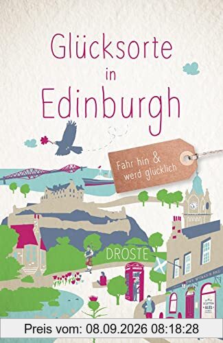 Glücksorte in Edinburgh: Fahr hin & werd glücklich