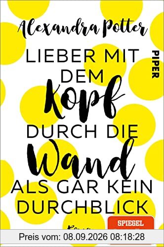 Lieber mit dem Kopf durch die Wand als gar kein Durchblick: Roman | Romantische Komödie mit Herz, Humor und Hund