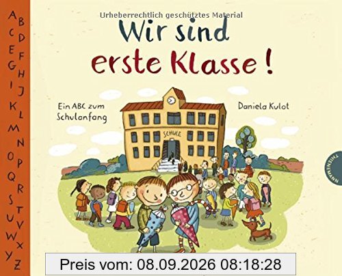 Wir sind erste Klasse!: Ein ABC zum Schulanfang