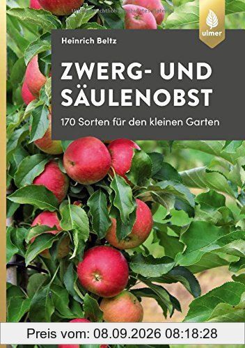 Zwerg- und Säulenobst: 170 Sorten für den kleinen Garten