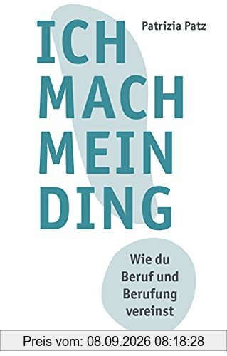 Ich mach mein Ding: Wie du Beruf und Berufung vereinst