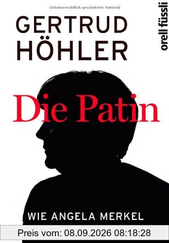 Die Patin: Wie Angela Merkel Deutschland umbaut