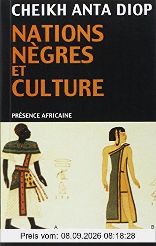Nations nègres et culture : De l'antiquité nègre égyptienne aux problèmes culturels de l'Afrique noire d'aujourd'hui