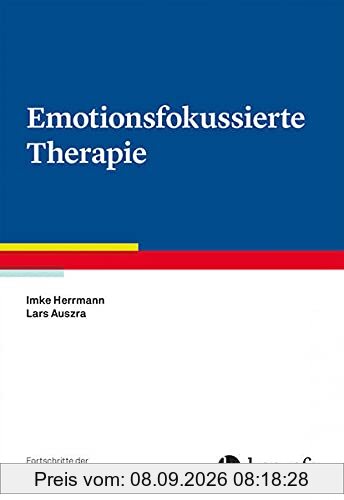 Emotionsfokussierte Therapie (Fortschritte der Psychotherapie)