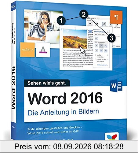 Word 2016: Die Anleitung in Bildern. Bild für Bild Word 2016 kennenlernen. Komplett in Farbe. Für alle Einsteiger. Das Buch ist auch für Senioren geeignet.