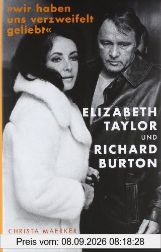»Wir haben uns verzweifelt geliebt«: Elizabeth Taylor und Richard Burton