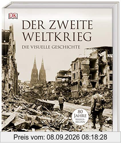 Der Zweite Weltkrieg: Die visuelle Geschichte