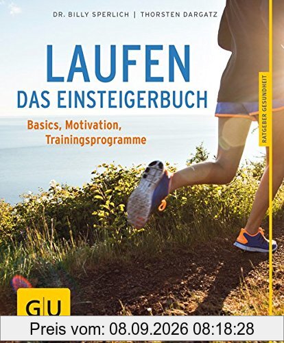 Laufen - Das Einsteigerbuch: Basics, Trainingspläne, richtige Ernährung (GU Ratgeber Gesundheit)
