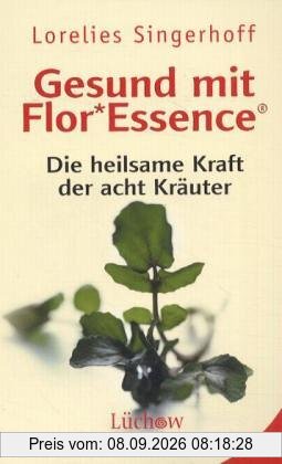 Gesund mit FlorEssence: Die heilsame Kraft der acht Kräuter