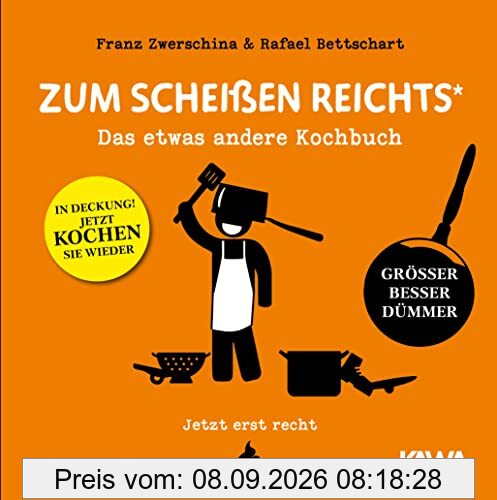 Zum Scheißen reichts – jetzt erst recht!: Das etwas andere Kochbuch (Es reicht!, Band 5)