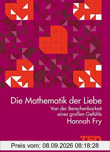 Die Mathematik der Liebe: Von der Berechenbarkeit eines großen Gefühls. TED Books (gebundene Ausgabe)