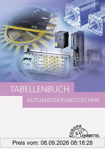 Tabellenbuch Automatisierungstechnik: Kompendium der Automatisierungstechnik