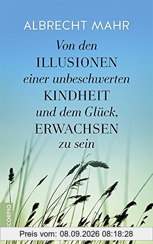 Von den Illusionen einer unbeschwerten Kindheit und dem Glück, erwachsen zu sein