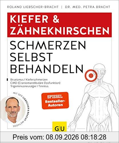Kiefer & Zähneknirschen Schmerzen selbst behandeln: Bei Gelenkschmerzen, Zähneknirschen, chronischen Gesichtsschmerzen, myofaszialen Schmerzen (GU Ratgeber Gesundheit)