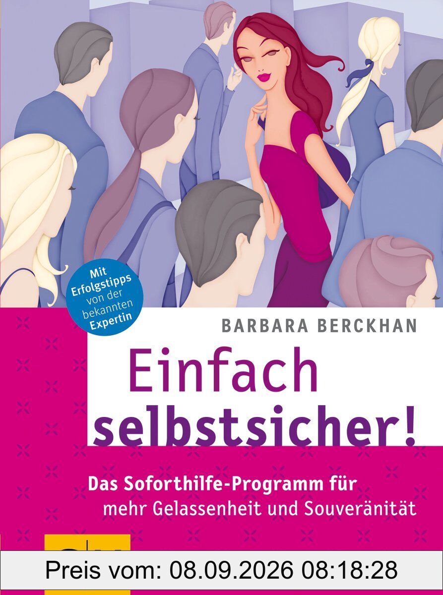 Einfach selbstsicher! Das Soforthilfe-Programm für mehr Gelassenheit und Souveränität